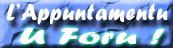 Le FORUM APPUNTAMENTU : Un Must du Genre !